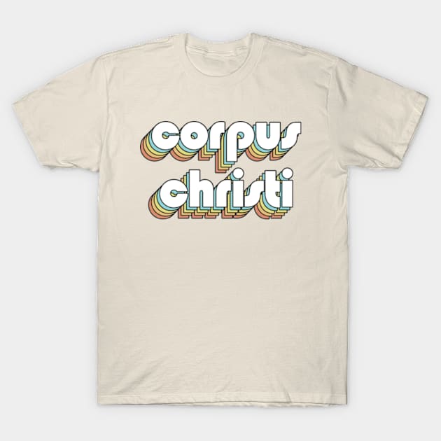 Corpus Cristi - Retro Rainbow Typography Faded Style T-Shirt by Paxnotods